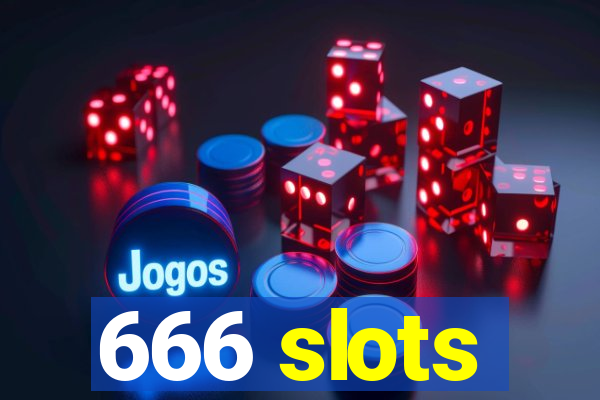 666 slots