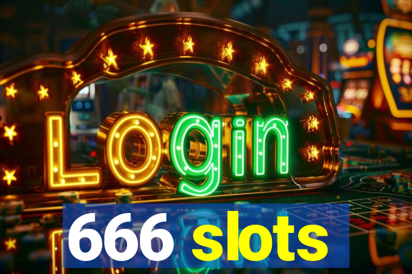 666 slots