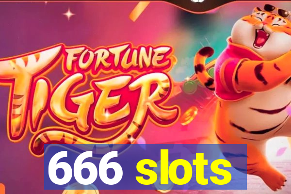 666 slots