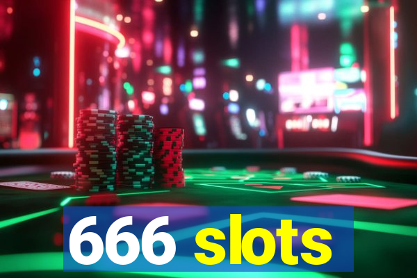 666 slots