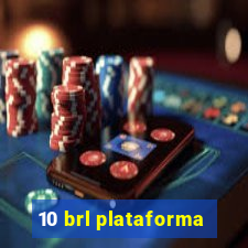 10 brl plataforma