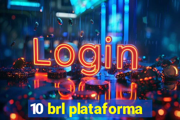 10 brl plataforma