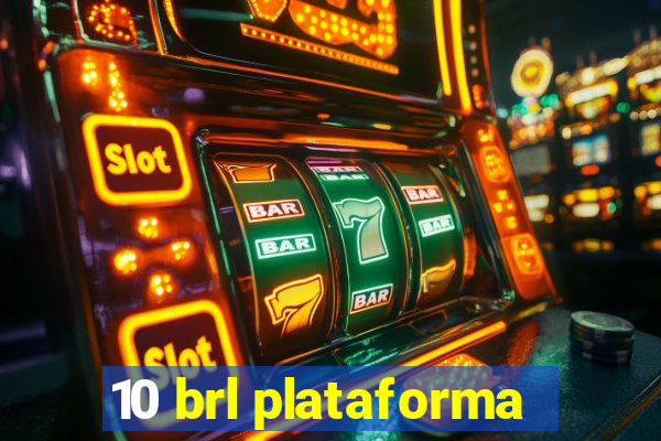 10 brl plataforma