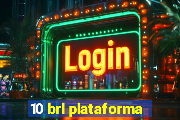 10 brl plataforma