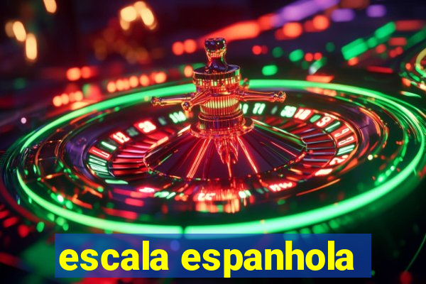 escala espanhola