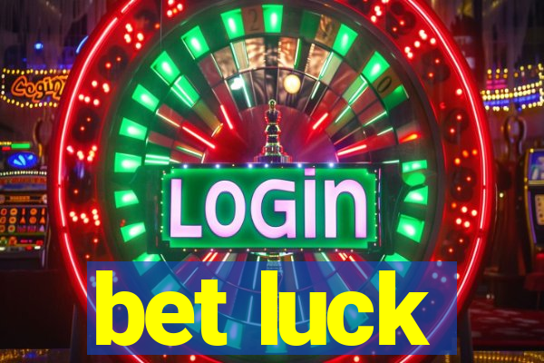 bet luck