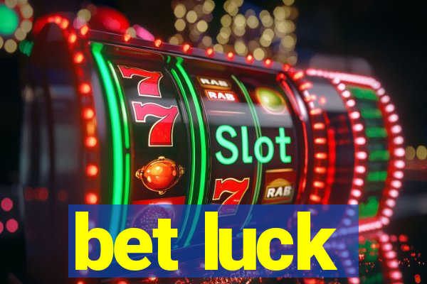 bet luck