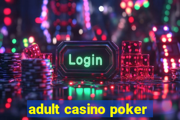 adult casino poker