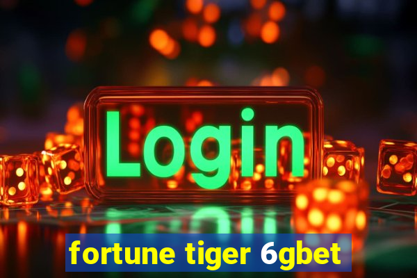 fortune tiger 6gbet