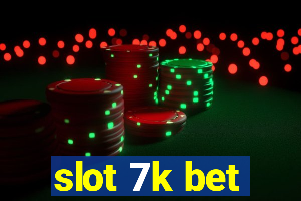 slot 7k bet