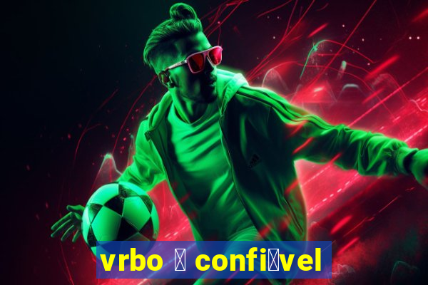 vrbo 茅 confi谩vel