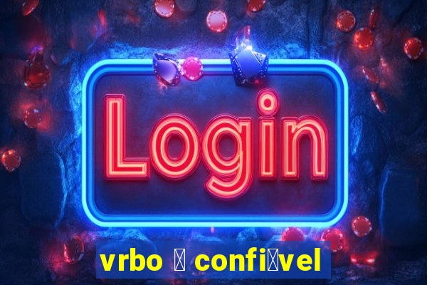 vrbo 茅 confi谩vel