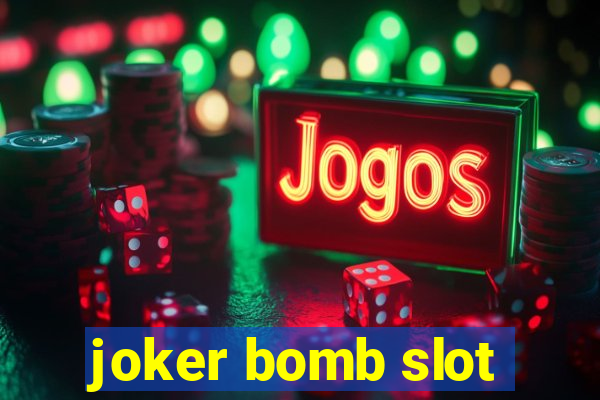 joker bomb slot