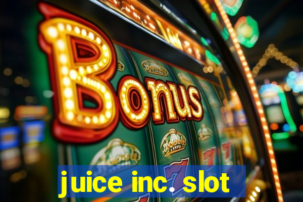 juice inc. slot