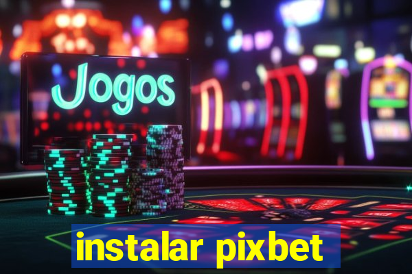 instalar pixbet