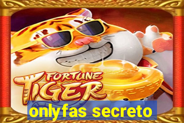 onlyfas secreto