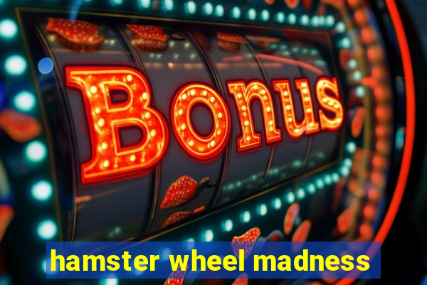 hamster wheel madness