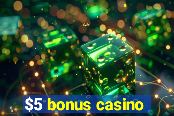 $5 bonus casino