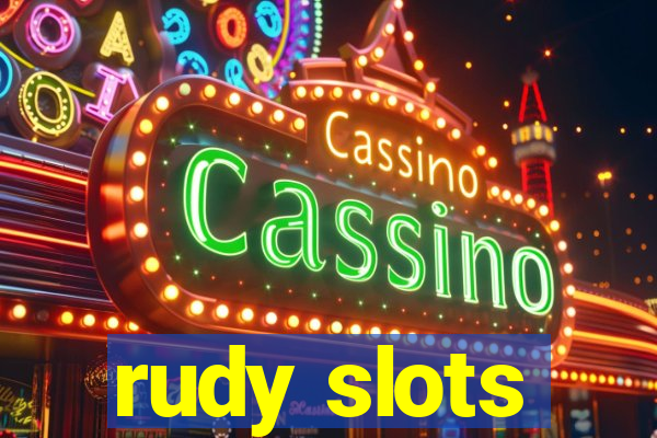 rudy slots