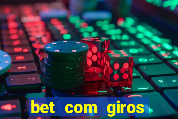 bet com giros gratis sem deposito