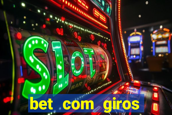 bet com giros gratis sem deposito