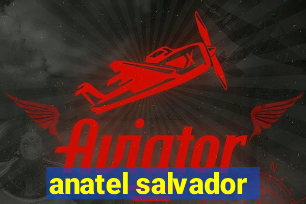 anatel salvador