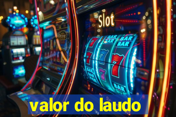 valor do laudo