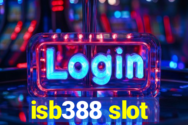 isb388 slot