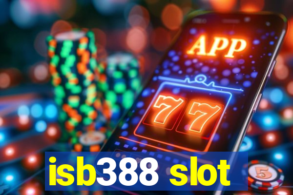 isb388 slot