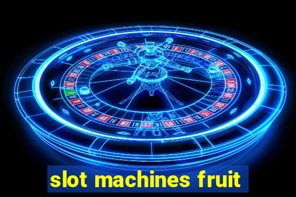 slot machines fruit