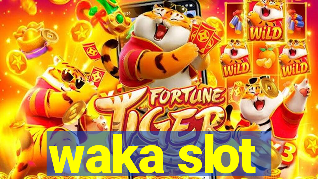 waka slot