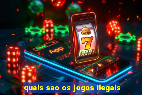 quais sao os jogos ilegais