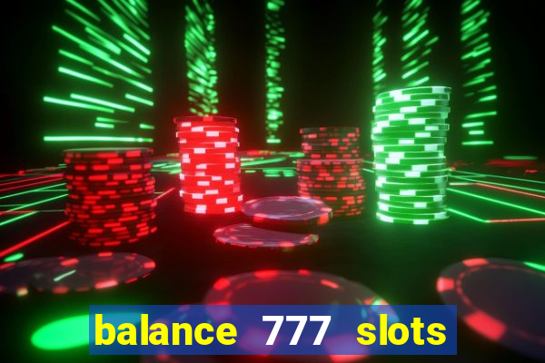 balance 777 slots 茅 confi谩vel