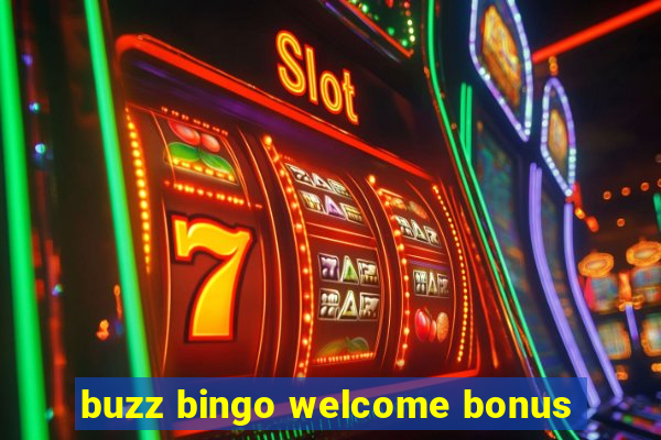 buzz bingo welcome bonus