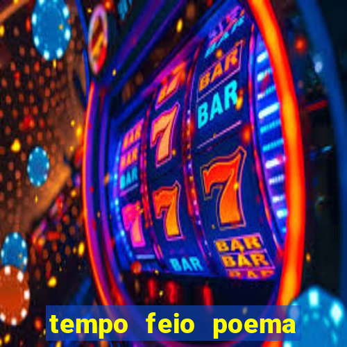 tempo feio poema tempo poesia fernando pessoa