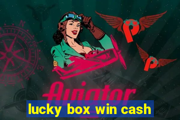 lucky box win cash