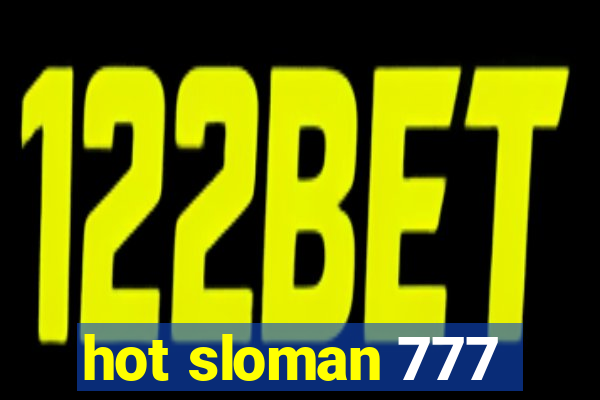 hot sloman 777