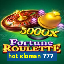 hot sloman 777