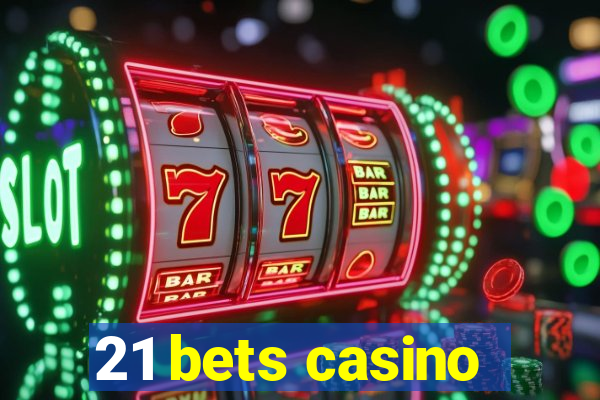 21 bets casino