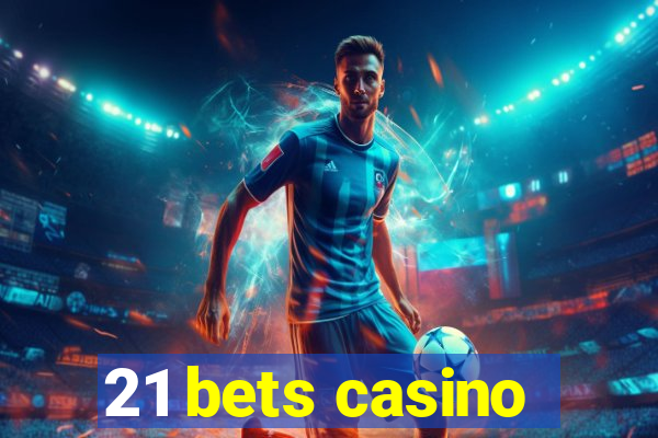 21 bets casino