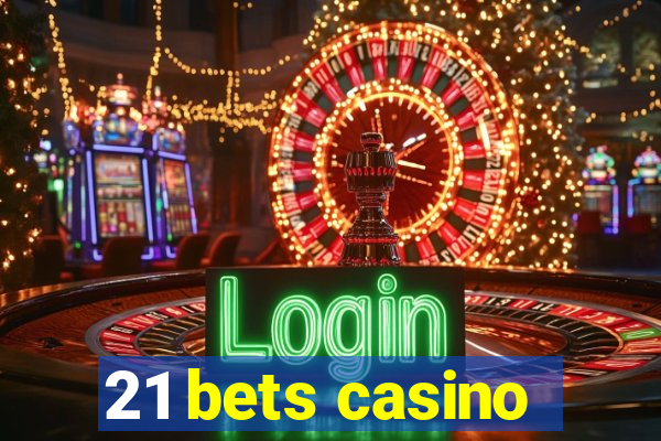 21 bets casino