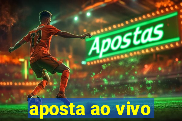 aposta ao vivo