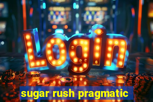 sugar rush pragmatic