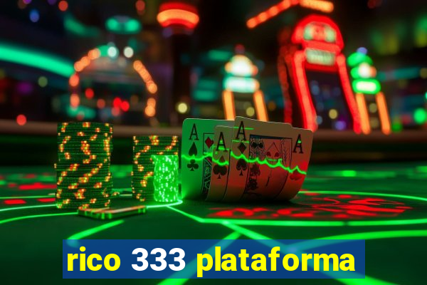 rico 333 plataforma