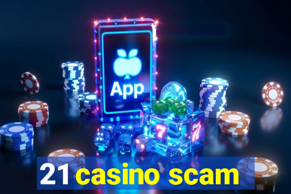 21 casino scam