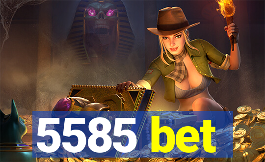 5585 bet