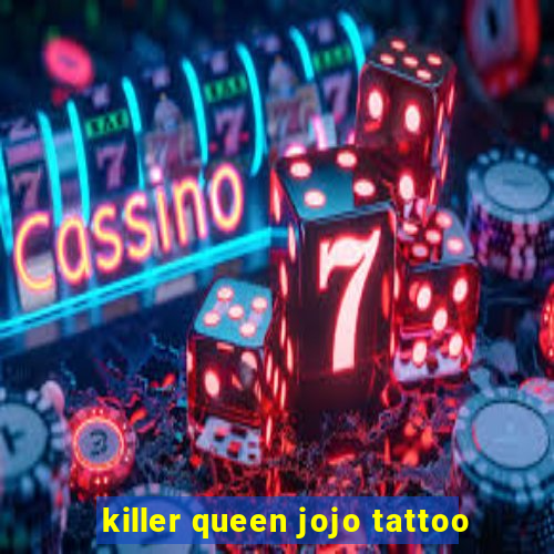 killer queen jojo tattoo