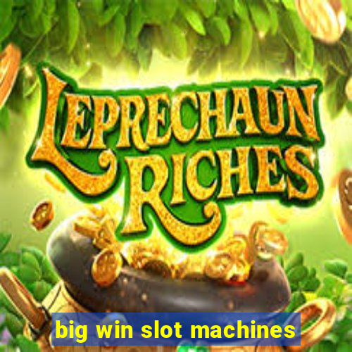 big win slot machines