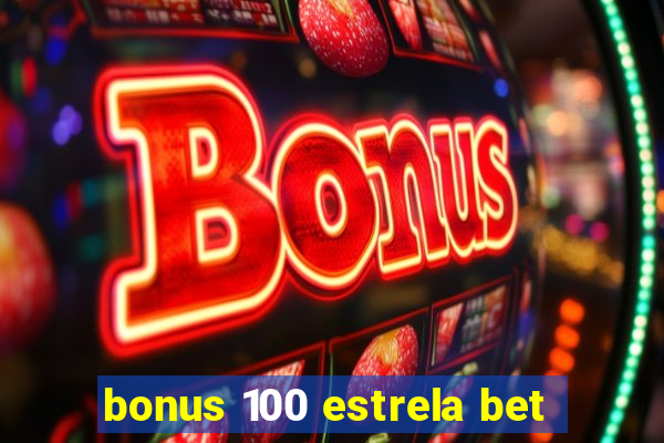 bonus 100 estrela bet