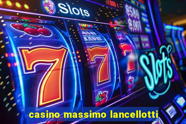 casino massimo lancellotti